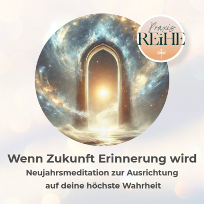 MEDITATION // Wenn Zukunft Erinnerung wird - Neujahrsmeditation