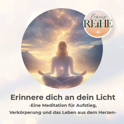 Meditation // Erinnere dich an dein Licht - Eine Meditation für Aufstieg