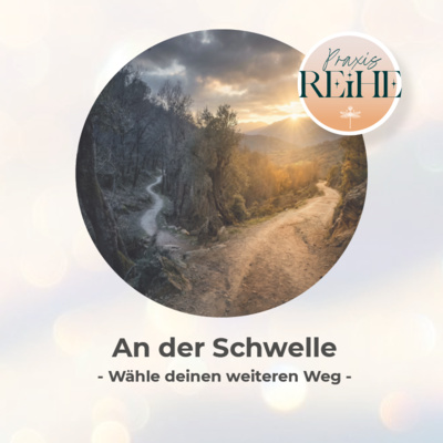 Meditation // An der Schwelle – Wähle deinen weiteren Weg