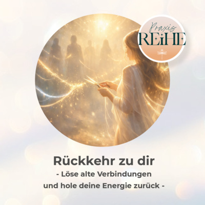 Meditation // Rückkehr zu dir - Löse alte Verbindungen und sammle deine Energie zurück