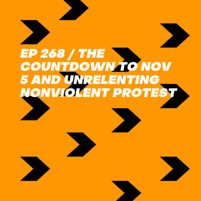 The Countdown to Nov 5 and Unrelenting Nonviolent Protest