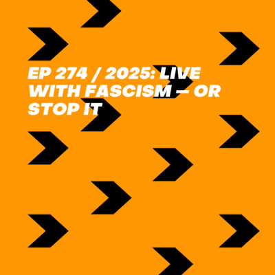 2025: Live With Fascism — or Stop It