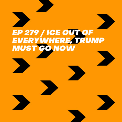 ICE Out of Everywhere, Trump Must Go Now