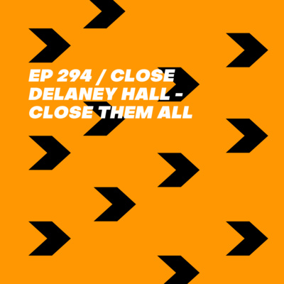 Close Delaney Hall - Close Them All