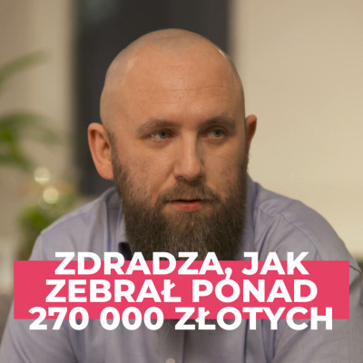 Seryjny organizator zrzutek! Zdradza, jak zebrał ponad 270 000 złotych #007