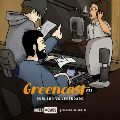 GreenCast 24 - Dublado Vs Legendado