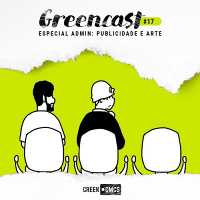 GreenCast 17 - Especial Admin: Publicidade e Arte