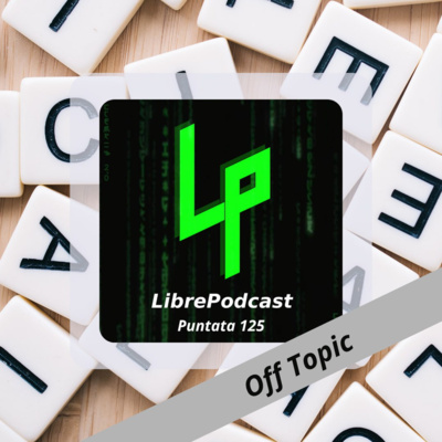 Liberamente Off Topic Estate 2025 (parte 2) - ep. 125