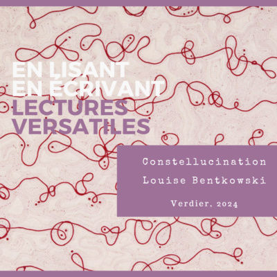 Constellucination, de Louise Bentkowski