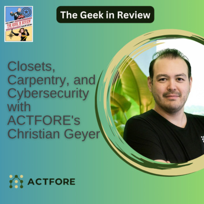 Closets, Carpentry, and Cybersecurity with ACTFORE's Christian Geyer
