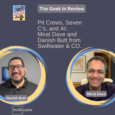 Pit Crews, Seven C’s, and AI: Mirat Dave and Danish Butt from Swiftwater & Co.