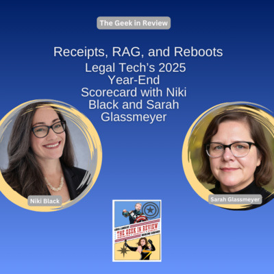 Receipts, RAG, and Reboots: Legal Tech’s 2025 Year-End Scorecard with Niki Black and Sarah Glassmeyer