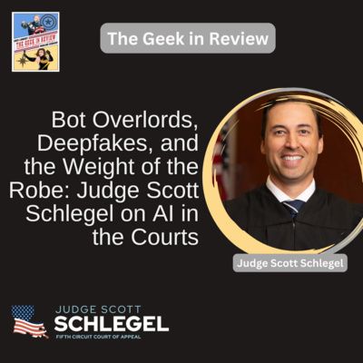 Bot Overlords, Deepfakes, and the Weight of the Robe: Judge Scott Schlegel on AI in the Courts