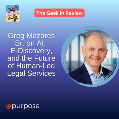Greg Mazares Sr. on AI, E-Discovery, and the Future of Human-Led Legal Services
