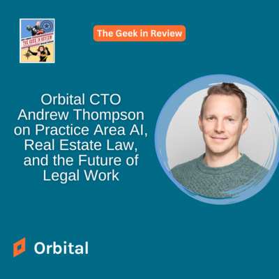 Orbital CTO Andrew Thompson on Practice Area AI, Real Estate Law, and the Future of Legal Work