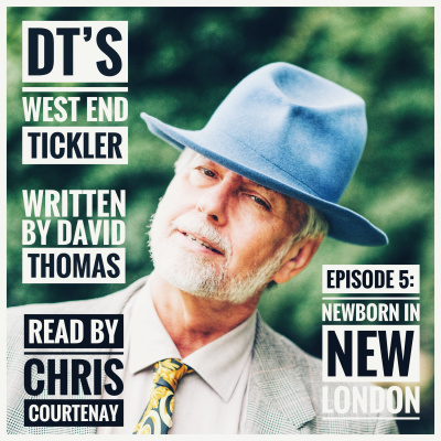 DT's West End Tickler - Episode 5: Newborn in New London