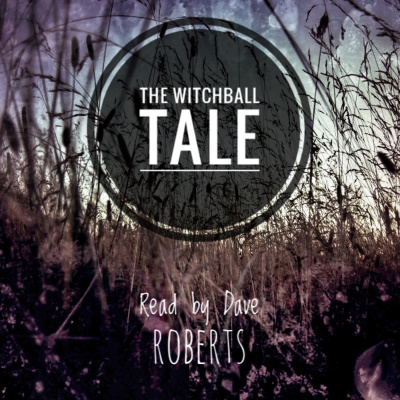 The Witchball Tale from USA (unknown), read by Dave Roberts