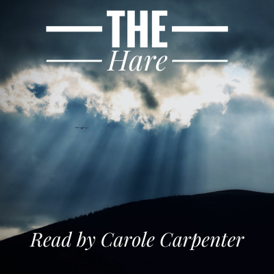 The Hare (unknown)- a short tale about hunting, read by Carole Carpenter