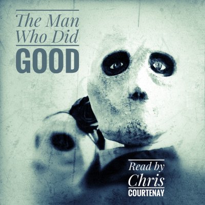 The Man Who Did Good - short Polish tale by Joanna Volinska, read by Chris Courtenay