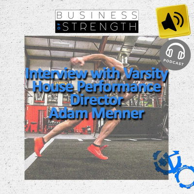 EP 51: Interview With Varsity House Gym Director of Performance, Adam Menner and Joe Riggio