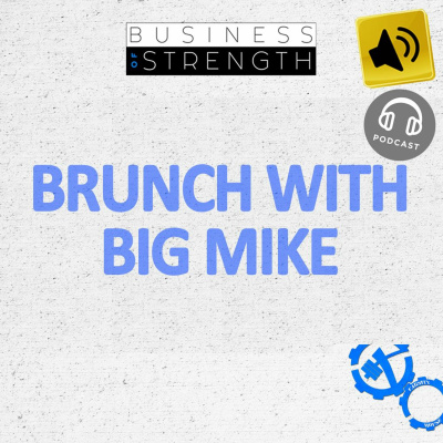 EP 45: Brunch With Big Mike and Dan Goodman