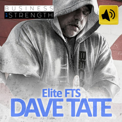EP 18: Dave Tate & Elite FTS with Joe Riggio and Dan Goodman