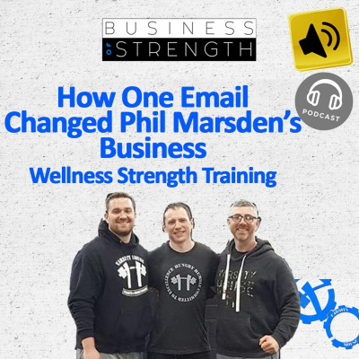 EP 49: How One Email Changed Phil Marsden's Business with Dan Goodman
