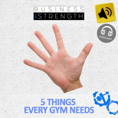 EP 41: 5 Things Every Gym Needs with Joe Riggio and Dan Goodman