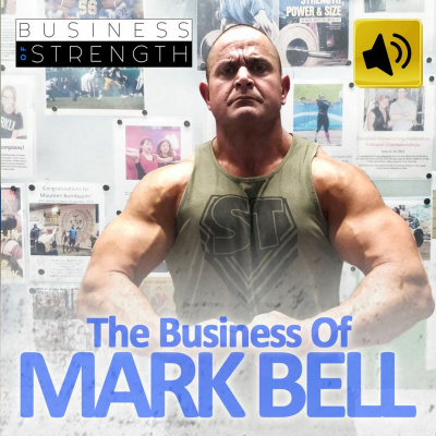 EP 17: The Business Of Mark Bell with Joe Riggio and Dan Goodman