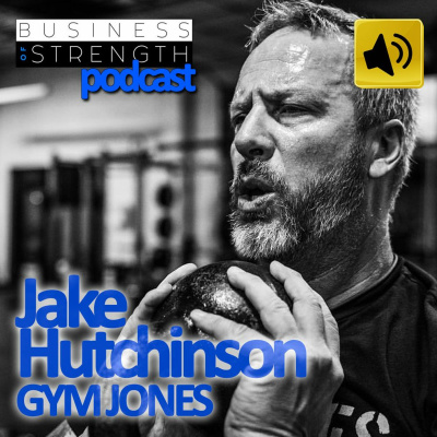 EP 27: Jake Hutchinson (Gym Jones) with Joe Riggio and Dan Goodman