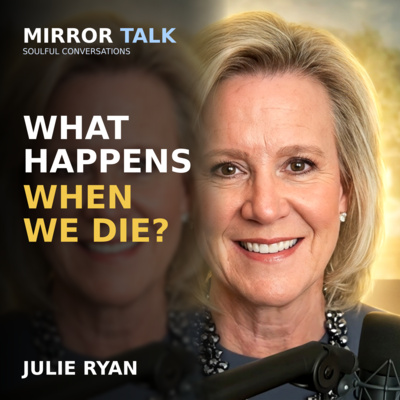 What Really Happens When We Die And Why It Changes How You Live (with Julie Ryan)