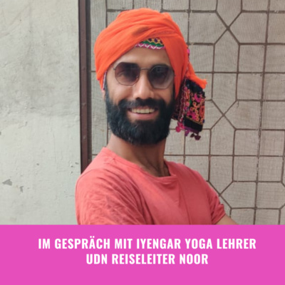 Im Gespräch mit Iyengar Yoga Lehrer und Chalo!Reisen Reiseleiter Noor