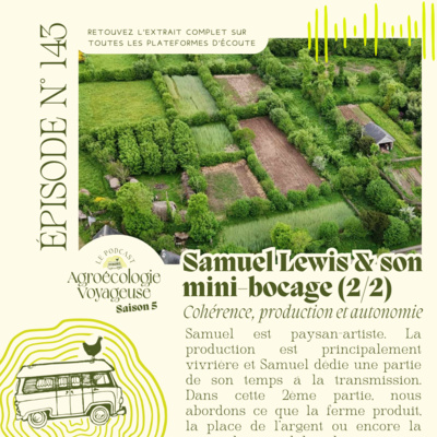 #143 Samuel Lewis et son mini-bocage (2/2) 🌳 Cohérence, production et autonomie 