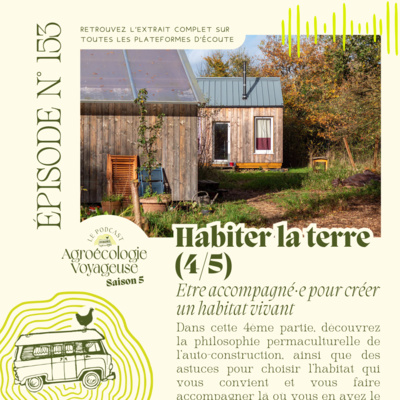 #153 🛖🙋‍♀️ Habiter la Terre (4/5) Être accompagné·e pour créer son habitat léger