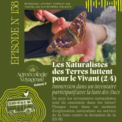 #158 Lutter pour le Vivant avec les Naturalistes des Terres (2/6) Immersion dans un inventaire participatif 