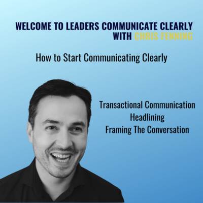 Chris Fenning Leaders Communicate Clearly Interview