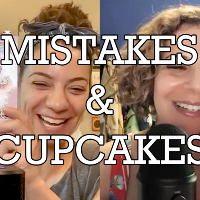 Mistakes & Cupcakes