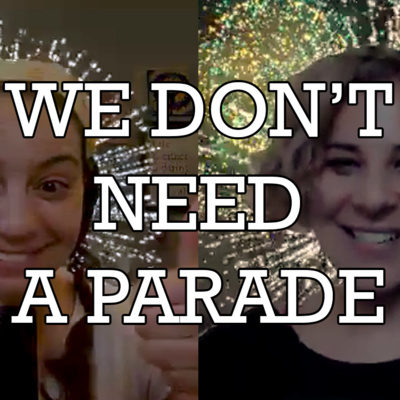 We Don't Need a Parade