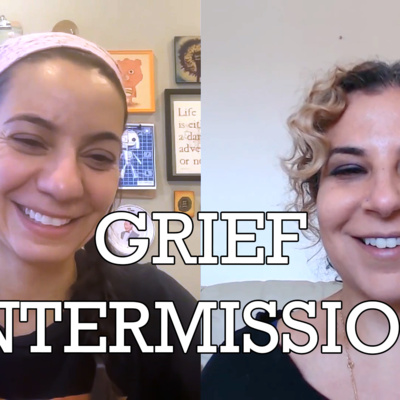 Grief Intermission