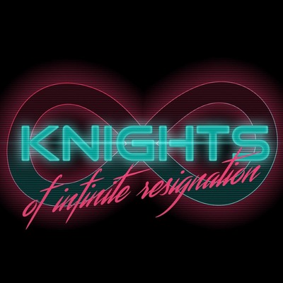 Knights of Infinite Resignation