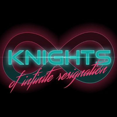 Knights of Infinite Resignation