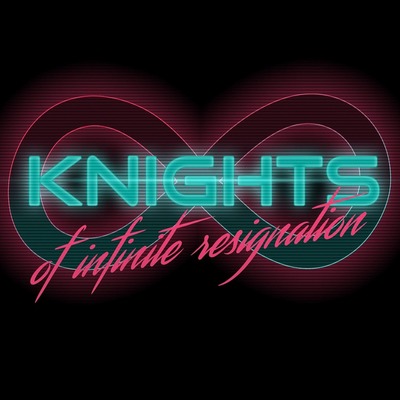 Knights of Infinite Resignation