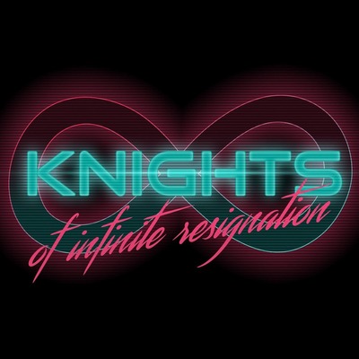 Knights of Infinite Resignation