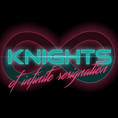 Knights of Infinite Resignation