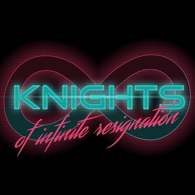 Knights of Infinite Resignation