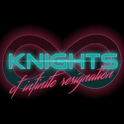 Knights of Infinite Resignation