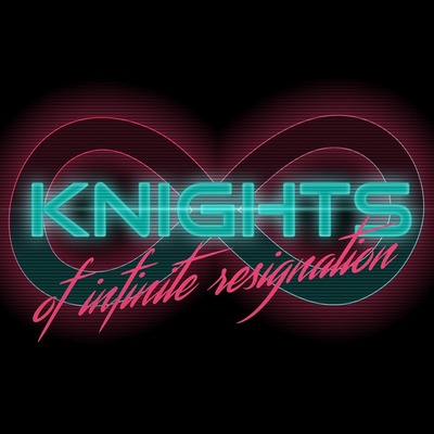 Knights of Infinite Resignation