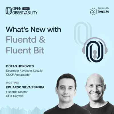 What's New with Fluentd & Fluent Bit - OpenObservability Talks S4E03