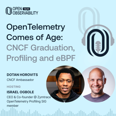 OpenTelemetry Comes of Age: CNCF Graduation, Profiling and eBPF - OpenObservability Talks S6E11