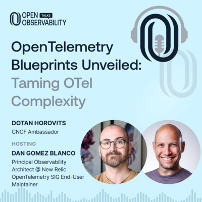 OpenTelemetry Blueprints Unveiled: Practical OTel Deployments for Kubernetes & Platform Engineering - OpenObservability Talks S6E12